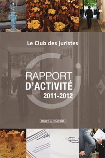 Couverture du livre « Rapport d'activité 2011-2012 » de Le Club Des Juristes aux éditions Mare & Martin