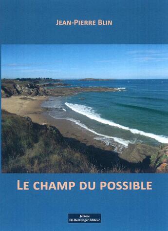 Couverture du livre « Le champ du possible » de Jean-Pierre Blin aux éditions Do Bentzinger