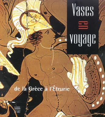 Couverture du livre « Vases en voyage - de la grece a l'hetrurie » de  aux éditions Somogy