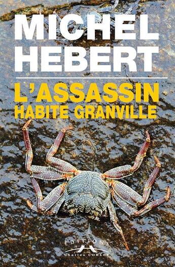 Couverture du livre « L'assassin habite Granville » de Michel Hebert aux éditions Charles Corlet