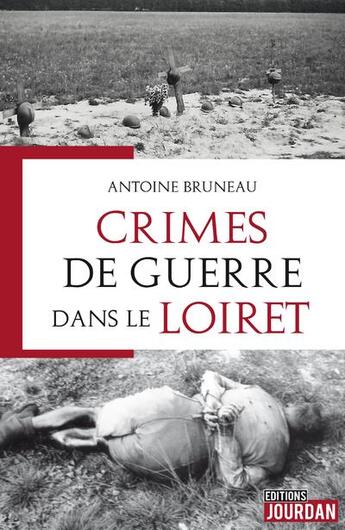 Couverture du livre « Crimes de guerre dans le loiret » de Bruneau Antoine aux éditions Jourdan