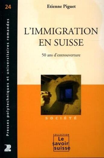 Couverture du livre « L'immigration en Suisse : 50 ans d'entrouverture » de Etienne Piguet aux éditions Ppur