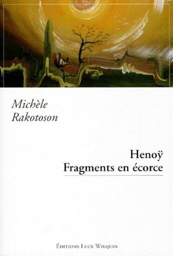 Couverture du livre « Henoÿ ; fragments en écorce » de Michele Rakotoson aux éditions Luce Wilquin