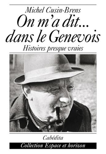 Couverture du livre « On M'A Dit...Dans Le Genevois- Histoires Presque Vraies » de Cusin-Brens/Michel aux éditions Cabedita