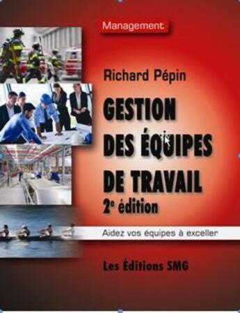 Couverture du livre « Gestion des équipes de travail (2e édition) » de Richard Pepin aux éditions Smg