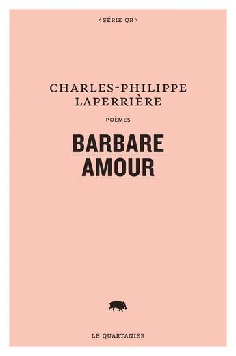 Couverture du livre « Barbare amour » de Laperriere C-P. aux éditions Le Quartanier