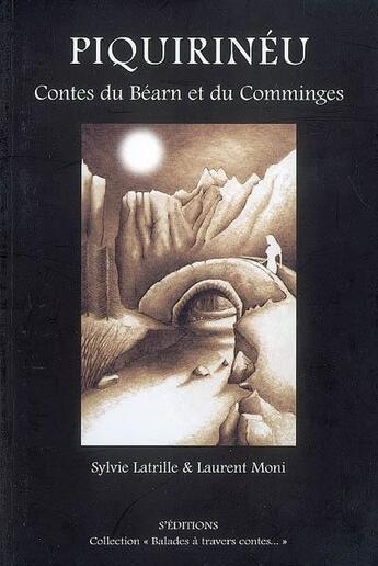 Couverture du livre « Piquirinéu ; contes du Béarn et du Comminges » de Sylvie Latrille et Laurent Moni aux éditions S'editions