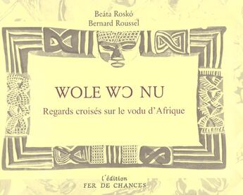 Couverture du livre « Regards Croises Sur Le Vodu D'Afrique » de Bernard Roussel et Beata Rosko aux éditions Fer De Chances