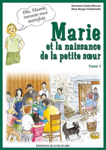 Couverture du livre « Marie et la naissance de la petite soeur » de Llodra Germaine aux éditions Jeanne D'arc