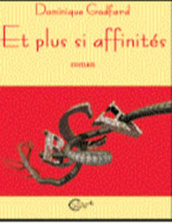 Couverture du livre « Et plus, si affinites... » de Dominique Godfardt aux éditions Chevre Feuille Etoilee