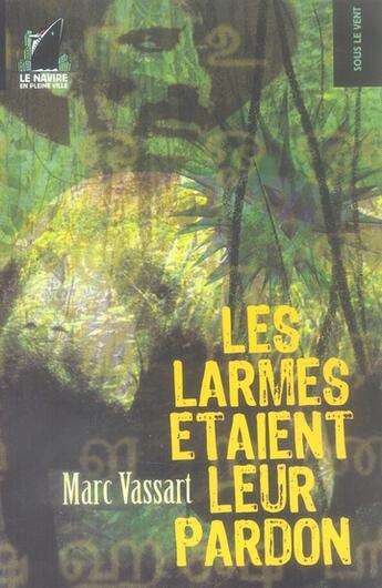 Couverture du livre « Les larmes etaient leur pardon » de Vassart Marc aux éditions Navire En Pleine Ville