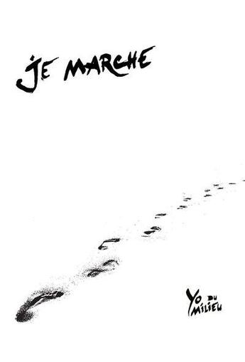 Couverture du livre « Je marche » de Yo Du Milieu aux éditions Lsaa Editions