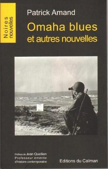 Couverture du livre « Omaha blues et autres nouvelles » de Patrick Amand aux éditions Editions Du Caiman