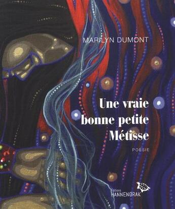 Couverture du livre « Une vraie bonne petite métisse » de Marilyn Dumont aux éditions Hannenorak