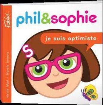 Couverture du livre « Phil et Sophie t.2 ; je suis optimiste » de Nicole Lebel et Francis Turenne aux éditions Fablus