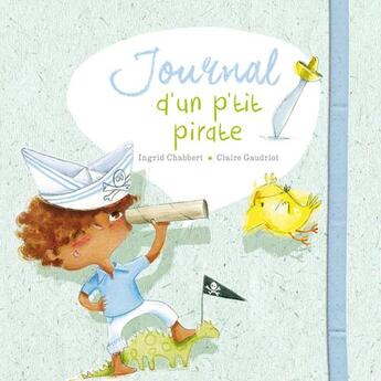 Couverture du livre « Journal d'un p'tit pirate » de Ingrid Chabbert et Claire Gaudriot aux éditions Limonade