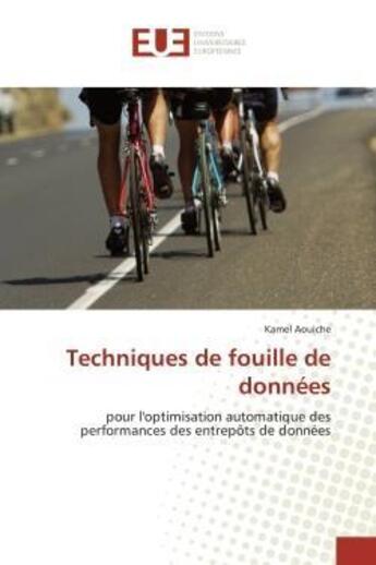 Couverture du livre « Techniques de fouille de donnees - pour l'optimisation automatique des performances des entrepots de » de Aouiche Kamel aux éditions Editions Universitaires Europeennes