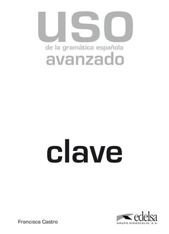 Couverture du livre « Uso de la gramática espanola avanzado ; clave » de Francisca Castro et Collectif aux éditions Didier