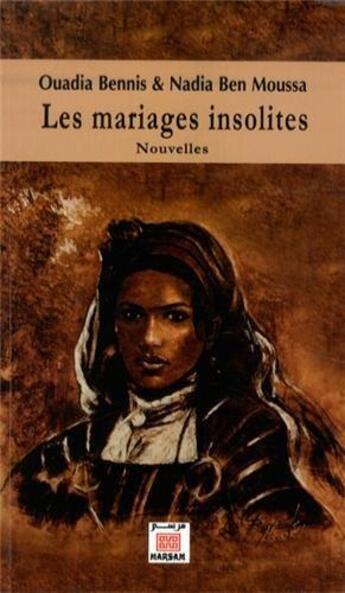 Couverture du livre « Les mariages insolites » de Ouadia Bennis et Nadia Ben Moussa aux éditions Marsam