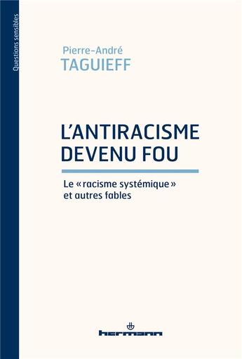 Couverture du livre « L'antiracisme devenu fou : le 