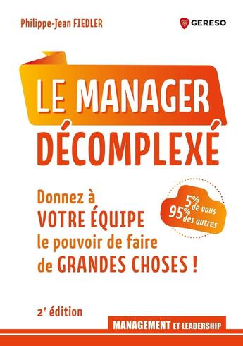 Couverture du livre « Le manager décomplexé : Donnez à votre équipe le pouvoir de faire de grandes choses ! (2e édition) » de Philippe-Jean Fiedler aux éditions Gereso