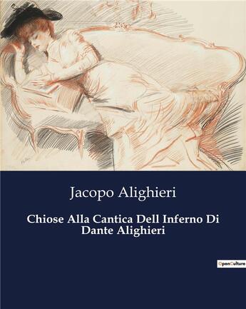 Couverture du livre « Chiose Alla Cantica Dell Inferno Di Dante Alighieri » de Alighieri Jacopo aux éditions Culturea