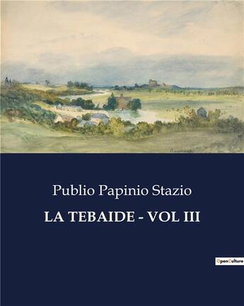 Couverture du livre « LA TEBAIDE - VOL III » de Stazio P P. aux éditions Culturea