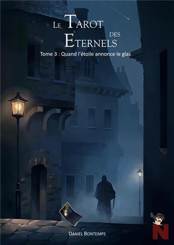 Couverture du livre « Le tarot des éternels Tome 3 ; quand l'étoile annonce le glas » de Daniel Bontemps aux éditions Nanachi