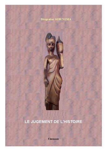 Couverture du livre « Le Jugement De L'Histoire » de Deogratias Sebunuma aux éditions Umusozo