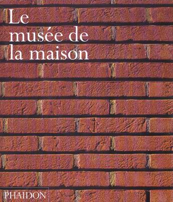 Couverture du livre « Le musee de la maison » de  aux éditions Phaidon