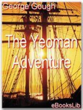 Couverture du livre « The Yeoman Adventurer » de George Gough aux éditions Ebookslib