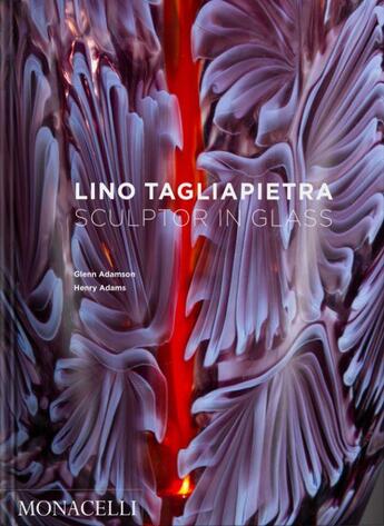 Couverture du livre « Lino Tagliapietra » de Glenn Adamson aux éditions The Monacelli Press