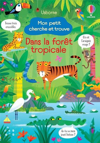 Couverture du livre « Mon petit cherche et trouve : dans la forêt tropicale » de Kirsteen Robson et Gareth Lucas aux éditions Usborne