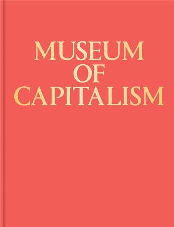 Couverture du livre « Museum of capitalism » de  aux éditions Dap Artbook