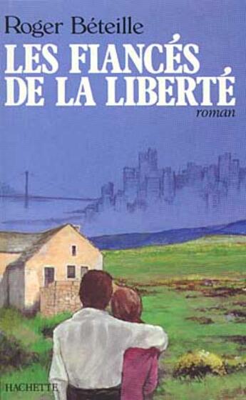 Couverture du livre « Les fiancés de la liberté » de Beteille Roger aux éditions Hachette Litteratures