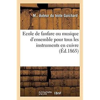 Couverture du livre « Ecole de fanfare ou musique d'ensemble pour tous les instruments en cuivre » de Guichard M aux éditions Hachette Bnf