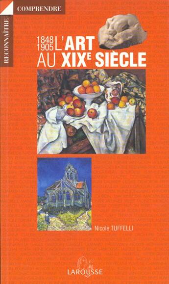 Couverture du livre « L'Art Du 19eme Siecle : 1848 - 1905 » de Nicole Tuffeli aux éditions Larousse