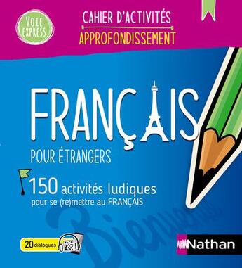 Couverture du livre « Français pour étrangers ; 150 activités ludiques pour se (re)mettre au français ; Cahier d'activités ; Approfondissement (édition 2024) » de Genevieve Baraona et Nadine Nunez et Alfredo Segura aux éditions Nathan