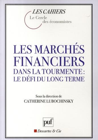 Couverture du livre « Les marchés financiers dans la tourmente ; le défi du long terme » de Catherine Lubochinsky aux éditions Puf