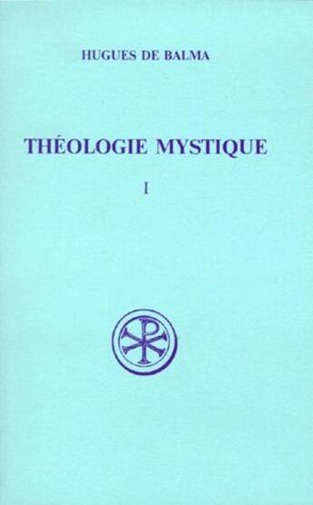 Couverture du livre « Théologie mystique Tome 1 » de Hugues De Balma aux éditions Cerf