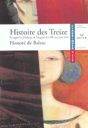 Couverture du livre « Histoire des treize ; Ferragus ; la duchesse de Langeais ; la fille aux yeux d'or » de Honoré De Balzac aux éditions Hatier