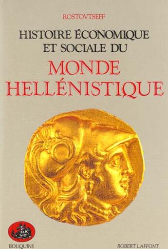 Couverture du livre « Histoire economique et sociale du monde hellenistique » de Rostovtseff/Fraser aux éditions Bouquins