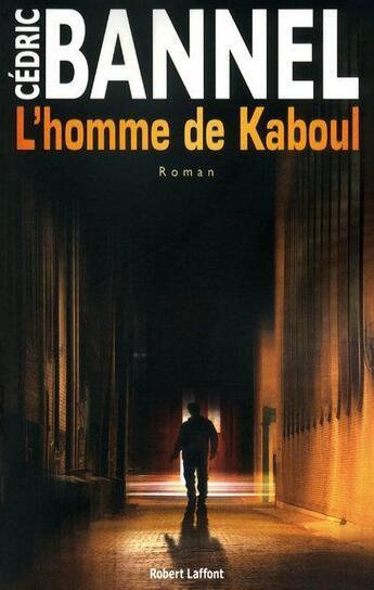 Couverture du livre « L'homme de Kaboul » de Cedric Bannel aux éditions Robert Laffont