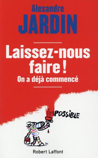 Couverture du livre « Laissez-nous faire ! on a déjà commencé » de Alexandre Jardin aux éditions Robert Laffont