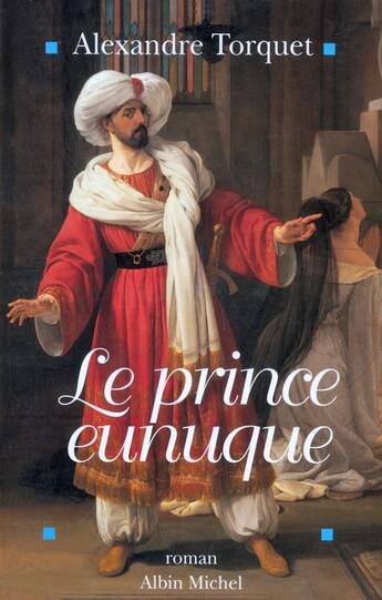 Couverture du livre « Le prince ennuque » de Alexandre Torquet aux éditions Albin Michel