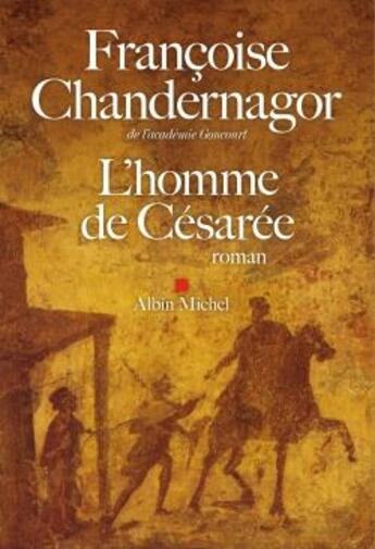 Couverture du livre « La reine oubliée Tome 3 ; l'homme de Césarée » de Francoise Chandernagor aux éditions Albin Michel