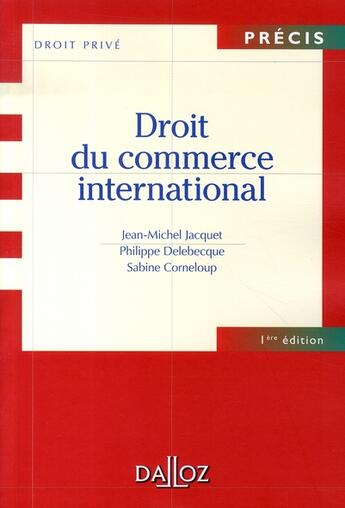 Couverture du livre « Droit du commerce international (4e édition) » de Philippe Delebecque et Jean-Michel Jacquet et Sabine Corneloup aux éditions Dalloz