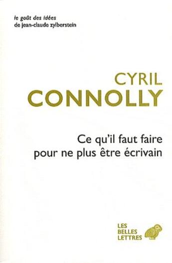 Couverture du livre « Ce qu'il faut faire pour ne plus être écrivain » de Cyril Connolly aux éditions Belles Lettres