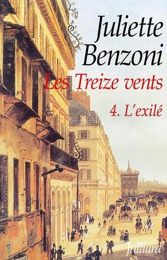 Couverture du livre « Les treize vents Tome 4 ; l'exilé » de Juliette Benzoni aux éditions Julliard