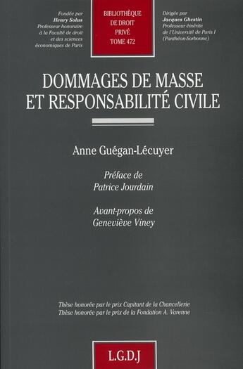 Couverture du livre « Dommages de masse et responsabilité civile » de Anne Guegan-Lecuyer aux éditions Lgdj